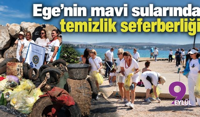 Ege'nin mavi sularında temizlik seferberliği