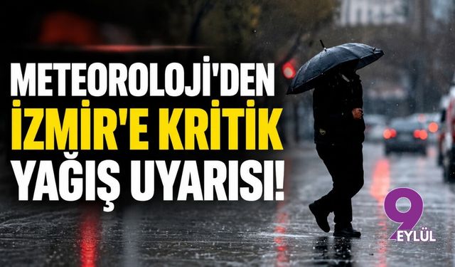 Meteoroloji'den İzmir'e kritik yağış uyarısı!