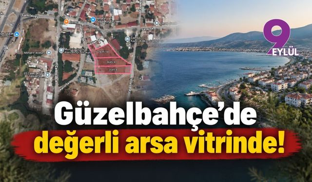 Güzelbahçe'de değerli arsa vitrinde!