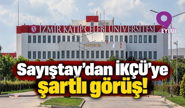 Sayıştay’dan İKÇÜ’ye şartlı görüş!