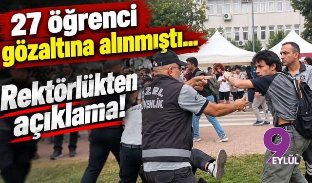 27 öğrenci gözaltına alınmıştı... Rektörlükten açıklama!