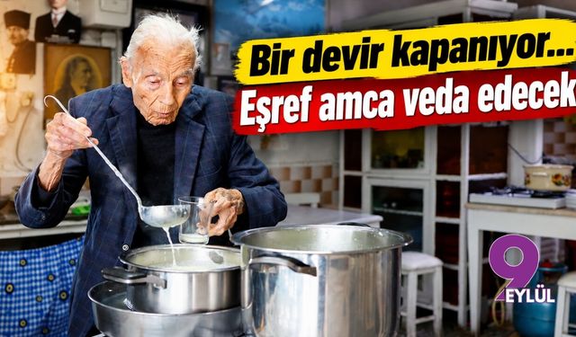 Bir devir kapanıyor... Eşref amca veda edecek