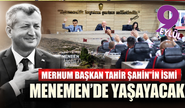 Tahir Şahin’in adı Menemen’de yaşayacak