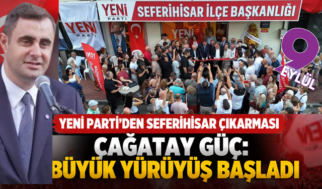 YENİ Parti’den Seferihisar’da yeni merkez açılışı: “Tek meselemiz Türkiye”
