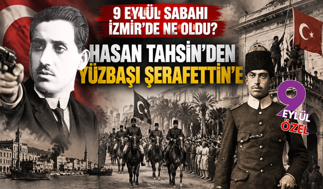 9 Eylül sabahı İzmir’de ne oldu? 104 yıl önce şehri değiştiren 24 saat