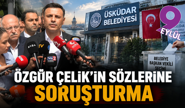 Özgür Çelik’in sözlerine soruşturma