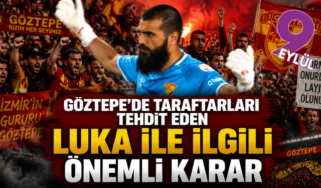 Göztepe’de Luka krizi: Kaleci kadro dışı kaldı