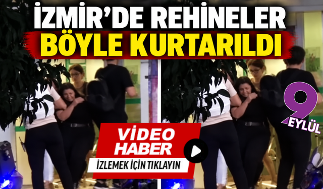 İzmir’de banka rehine krizi: Kurtarılma anları kamerada