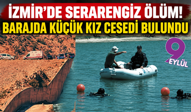 Bergama’da esrarengiz ölüm! Kestel Barajı’nda genç kızın cansız bedeni bulundu