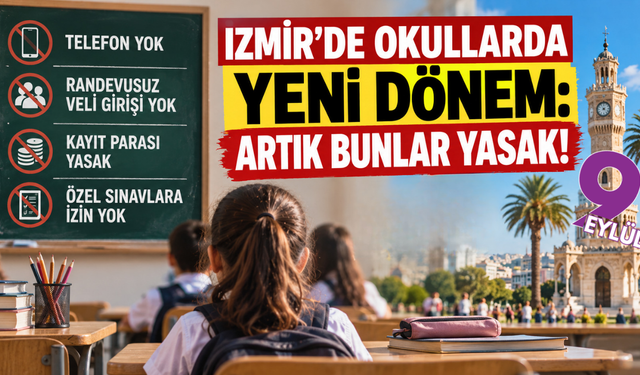 İzmir’de okullarda yeni dönem: Telefon yok, randevusuz veli girişi yok