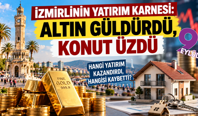 İzmirlinin yatırım karnesi: Altın güldürdü, konut üzdü