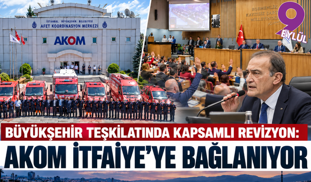 Büyükşehir teşkilatında kapsamlı revizyon: AKOM İtfaiye’ye bağlanıyor
