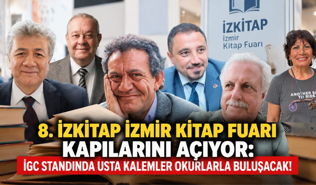 8. İZKİTAP İzmir Kitap Fuarı kapılarını açıyor: İGC standında usta kalemler okurlarla buluşacak!