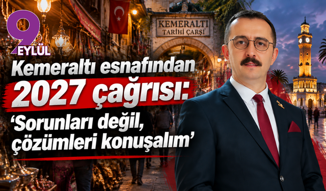 Kemeraltı esnafından 2027 çağrısı: “Sorunları değil, çözümleri konuşalım”