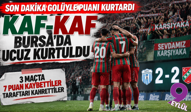 Karşıyaka Bursa’da son anda kurtuldu: Uzatmada gelen golle 1 puan
