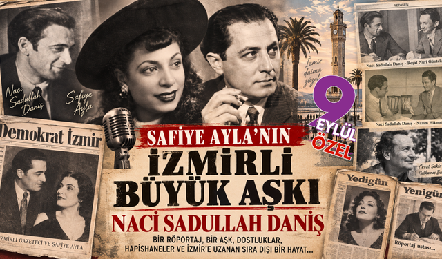 Safiye Ayla’nın İzmirli büyük aşkı: Göztepe’den Babıâli’ye Naci Sadullah
