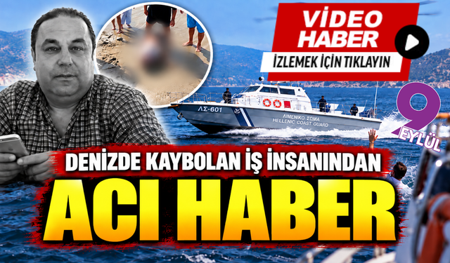 Günlerdir aranan iş insanından acı haber