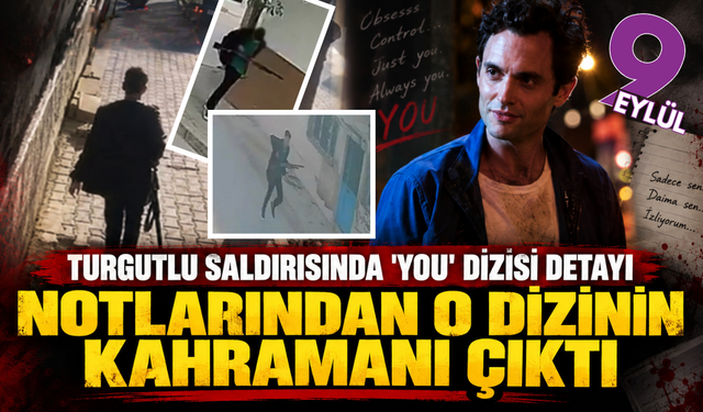 Turgutlu saldırısında ‘You’ dizisi detayı