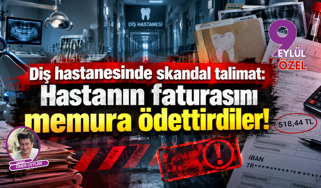 Diş hastanesinde skandal talimat: Hastanın faturasını memura ödettirdiler!