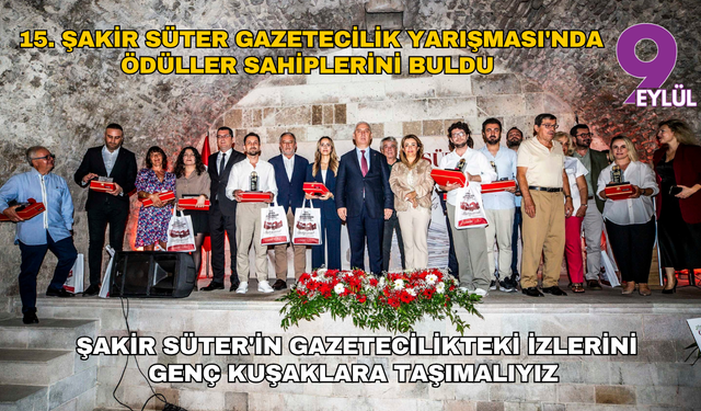 15. Şakir Süter Gazetecilik Yarışması'nda ödüller sahiplerini buldu