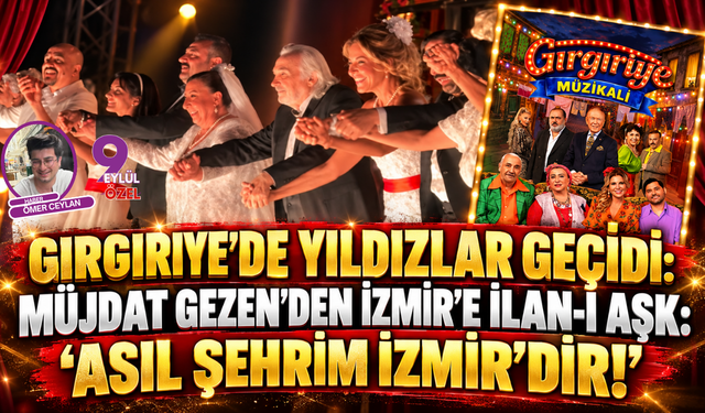 Gırgıriye'de Yıldızlar Geçidi: Müjdat Gezen'den İzmir'e İlan-ı Aşk: "Asıl Şehrim İzmir'dir!"