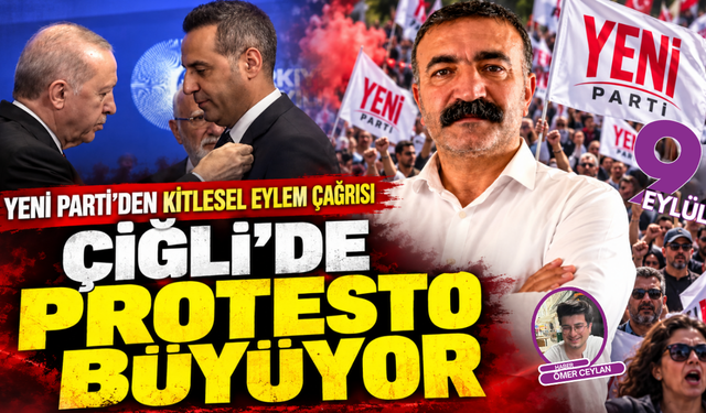 Çiğli'de protesto büyüyor: Yeni Parti'den kitlesel eylem çağrısı