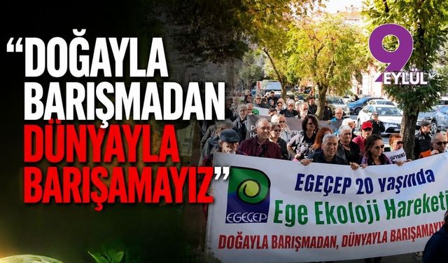 “Doğayla barışmadan dünyayla barışamayız”