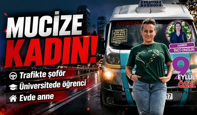 Mucize Kadın! Trafikte şoför, üniversitede öğrenci, evde anne