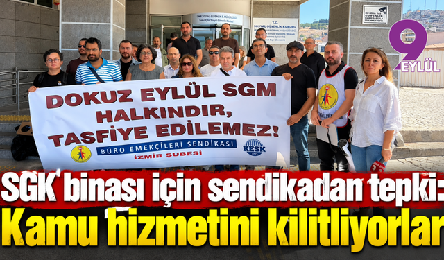 SGK binası için sendikadan tepki: Kamu hizmetini kilitliyorlar