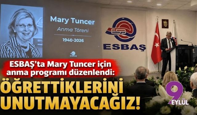 ESBAŞ’ta Mary Tuncer için anma programı düzenlendi: Öğrettiklerini unutmayacağız!