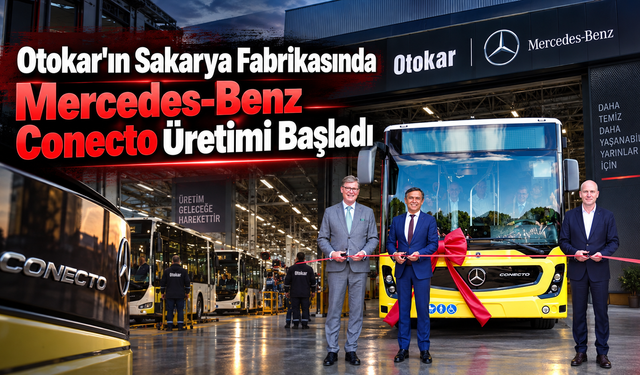 Otokar'ın Sakarya Fabrikasında Mercedes-Benz Conecto Üretimi Başladı