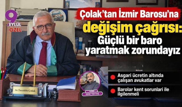 Çolak’tan İzmir Barosu’na değişim çağrısı: Güçlü bir baro yaratmak zorundayız