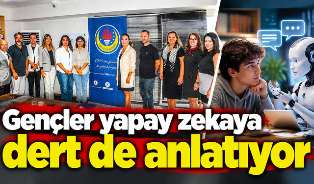 Gençler yapay zekaya dert de anlatıyor