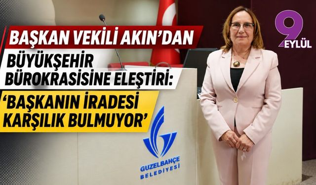 Başkan Vekili Akın’dan Büyükşehir bürokrasisine eleştiri: “Başkanın iradesi karşılık bulmuyor”