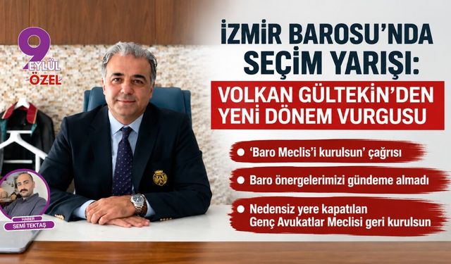 İzmir Barosu’nda seçim yarışı: Volkan Gültekin’den yeni dönem vurgusu