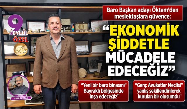 Baro Başkan adayı Öktem’den meslektaşlara güvence: “Ekonomik şiddetle mücadele edeceğiz”
