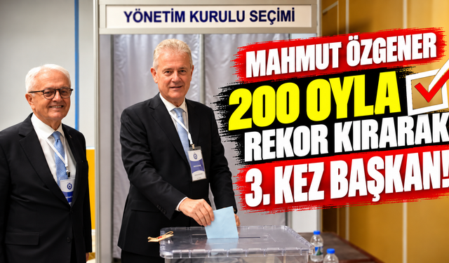 Mahmut Özgener 200 oyla rekor kırarak 3. kez başkan!