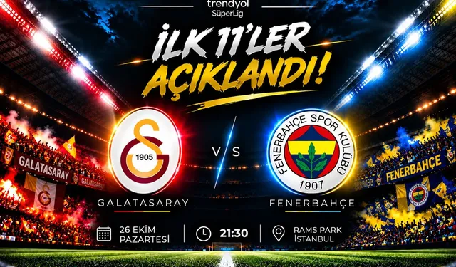 Dev derbide 11'ler açıklandı!