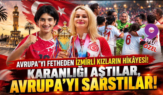 İzmirli kızlar karanlığı aştılar, Avrupa'yı fethettiler!