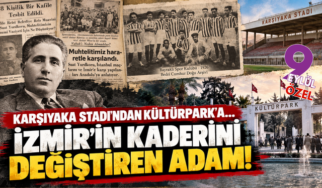 Karşıyaka'nın unutulmaz reisi: İzmir'i küllerinden doğuran adam!