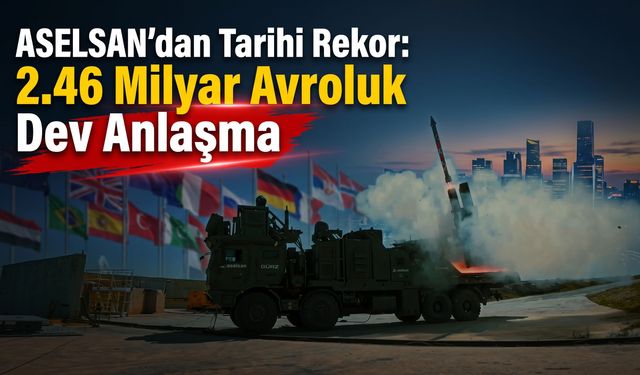 ASELSAN’dan Tarihi Rekor: 2.46 Milyar Avroluk Dev Anlaşma