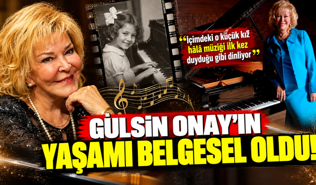 Gülsin Onay'ın yaşamı belgesel oldu: "İçimdeki o küçük kız hâlâ müziği ilk kez duyduğu gibi dinliyor"