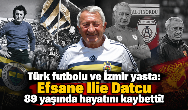 Türk futbolu ve İzmir yasta: Efsane Ilie Datcu 89 yaşında hayatını kaybetti!