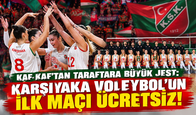 Kaf-Kaf'tan taraftara büyük jest: Karşıyaka Voleybol’un ilk maçı ücretsiz!