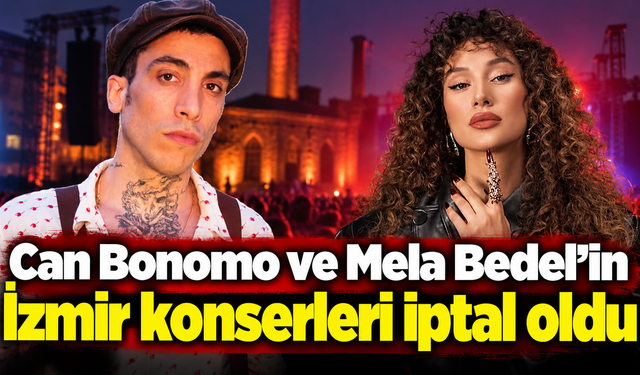 Can Bonomo ve Mela Bedel’in İzmir konserleri iptal oldu
