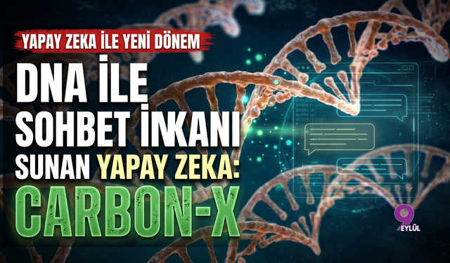 DNA İle Sohbet İmkanı Sunan Yapay Zeka: Carbon-X