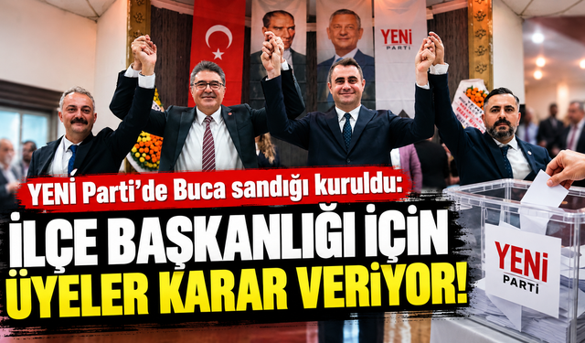 YENİ Parti'de Buca sandığı kuruldu: İlçe başkanlığı için üyeler karar veriyor!