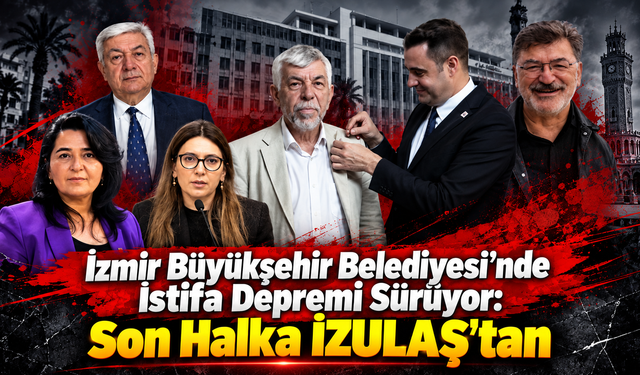 İzmir Büyükşehir Belediyesi'nde İstifa Depremi Sürüyor: Son Halka İZULAŞ'tan