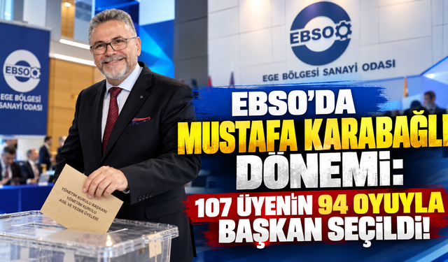 EBSO’da Mustafa Karabağlı dönemi: 107 üyenin 94 oyuyla başkan seçildi!