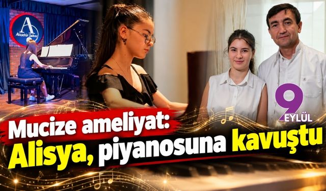 Mucize ameliyat: Alisya, piyanosuna kavuştu
